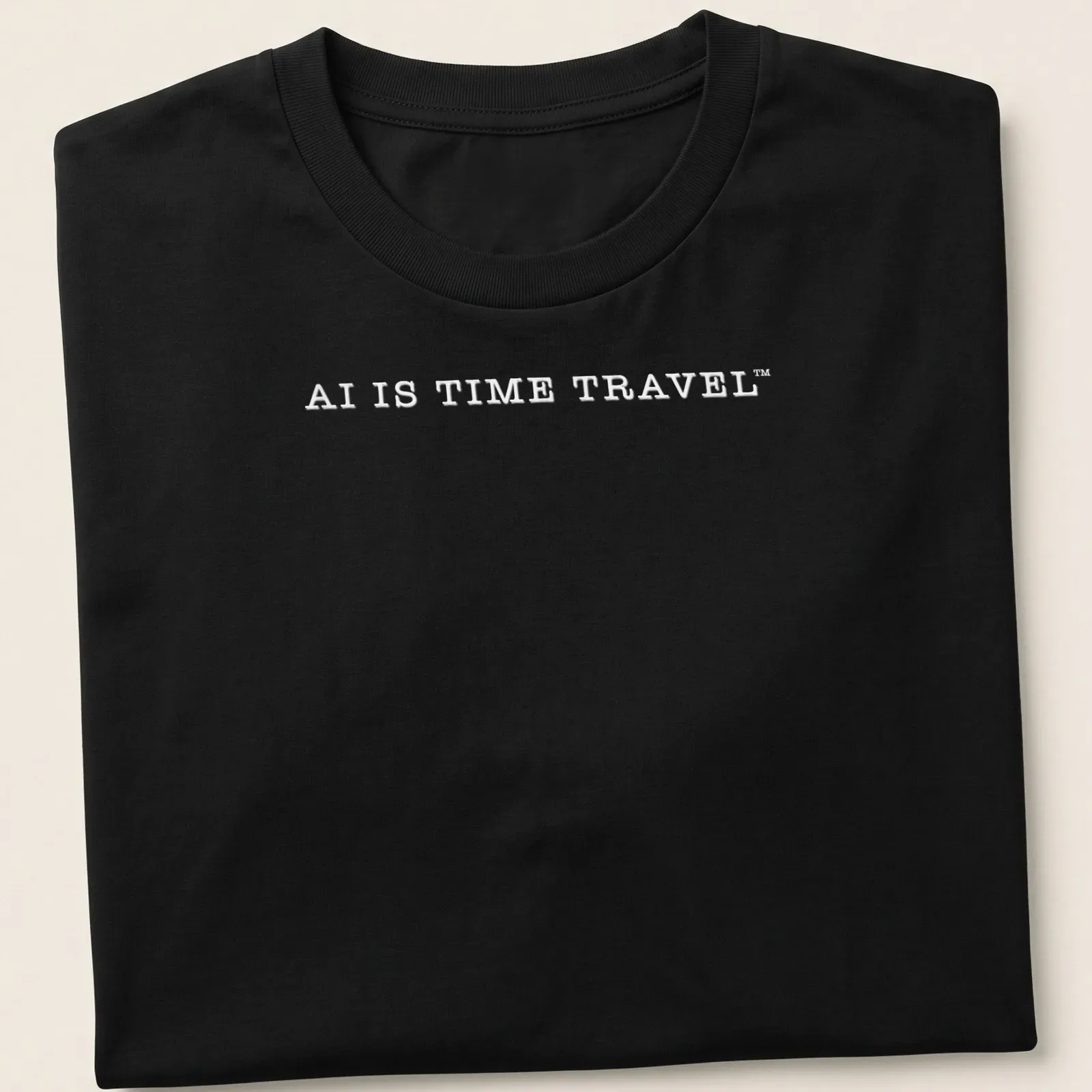 Minimalist white t-shirt with the slogan 'AI IS TIME TRAVEL' in bold typography. — printed on a unisex t-shirt