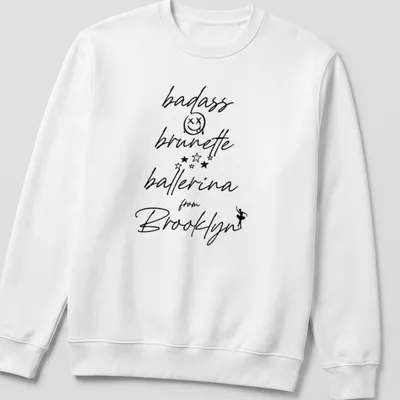 Modern script design of a badass brunette ballerina from Brooklyn — printed on a unisex sweatshirt