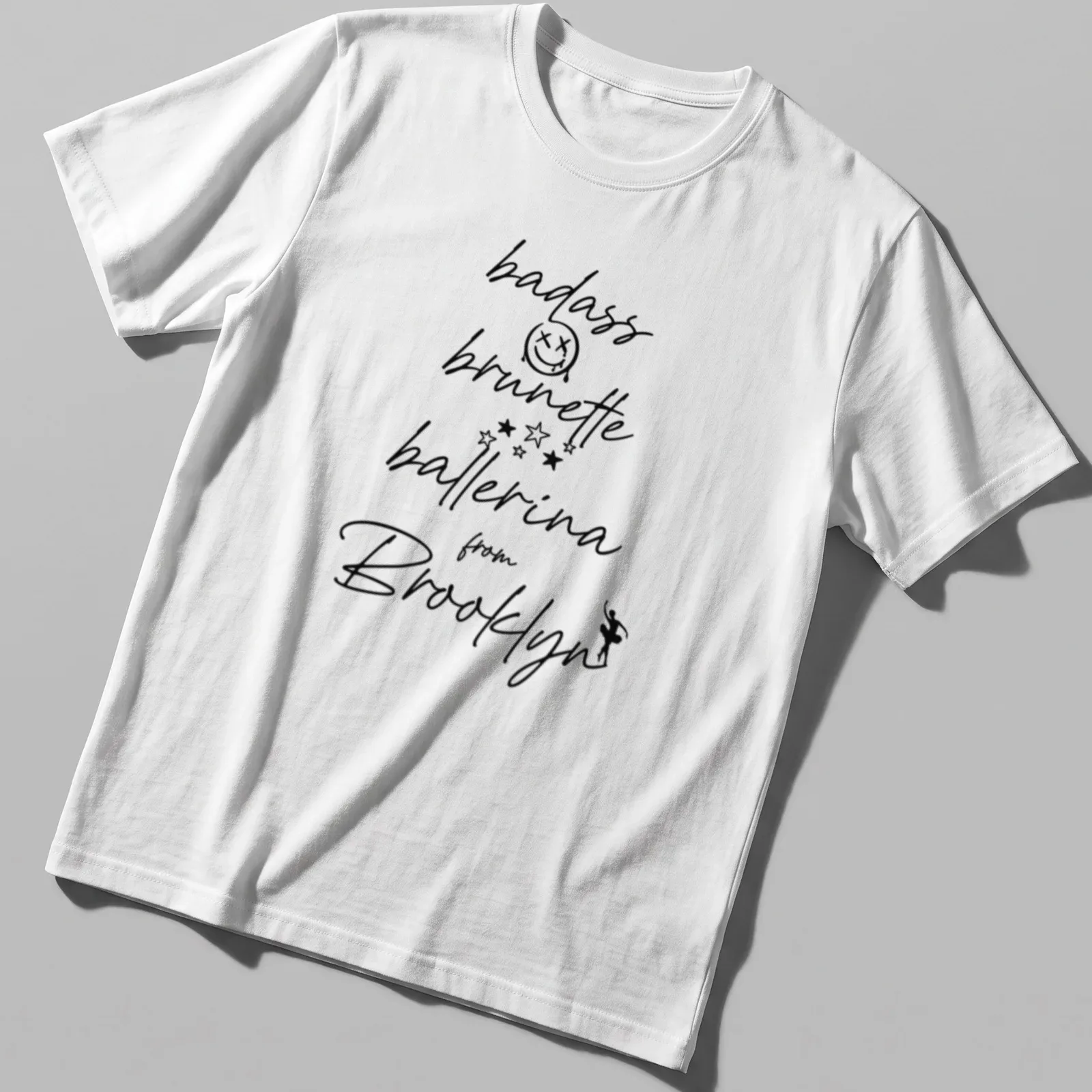 Modern script design of a badass brunette ballerina from Brooklyn — printed on a unisex t-shirt