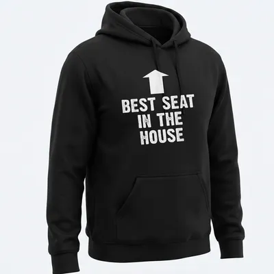 Bold typography t-shirt with the phrase Best Seat In The House — printed on a unisex hoodie
