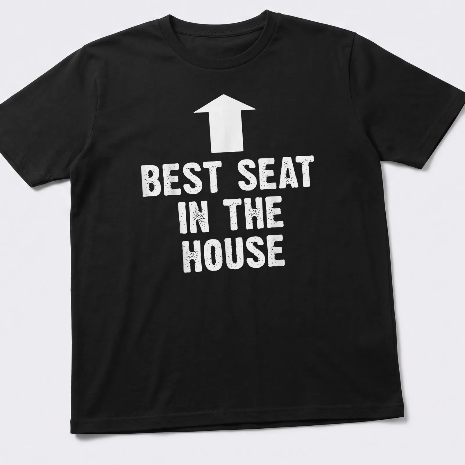 Bold typography t-shirt with the phrase Best Seat In The House — printed on a unisex t-shirt