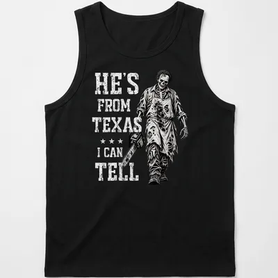 Chainsaw skeleton holding a chainsaw with text: He's From Texas I Can Tell. — printed on a tank top
