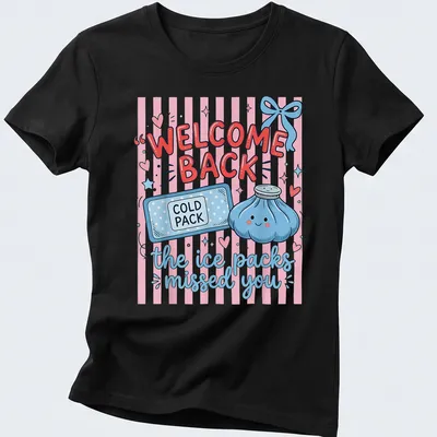 Cute kawaii t-shirt featuring a cold pack and text saying 'WELCOME BACK, the ice packs missed you' — printed on a women's shirt