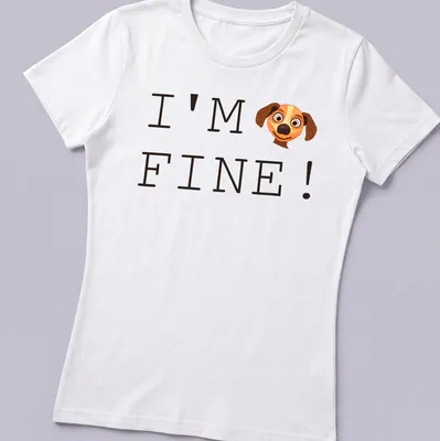 Cartoon dog with a playful expression and the text I'm Fine! — printed on a women's shirt