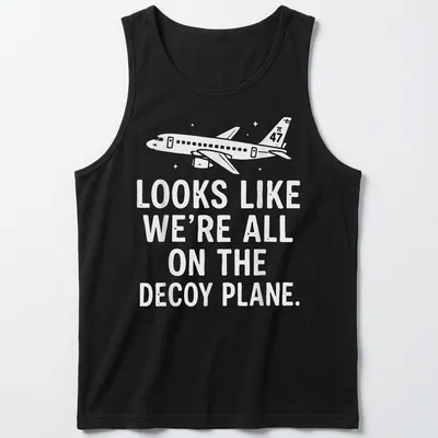 Simple illustration of an airplane with humorous text about a decoy plane. — printed on a tank top