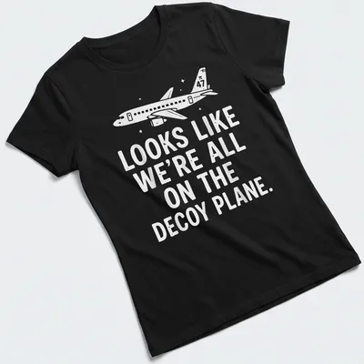 Simple illustration of an airplane with humorous text about a decoy plane. — printed on a women's shirt