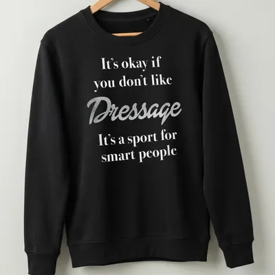 Glitter script t-shirt with text about Dressage humor — printed on a unisex sweatshirt
