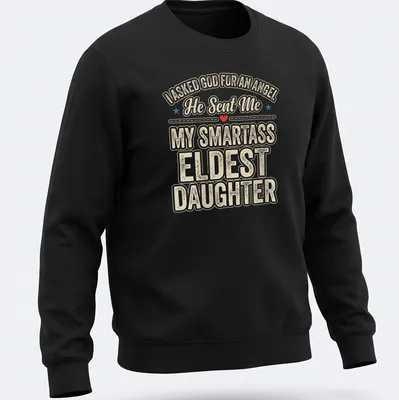 Playful typography t-shirt featuring humorous angel reference for eldest daughters — printed on a unisex sweatshirt