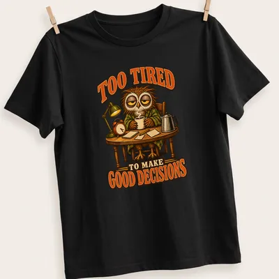Vintage cartoon owl with text saying 'Too Tired To Make Good Decisions' in brown, orange, and cream
