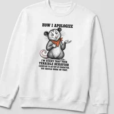 Vintage illustration of a funny opossum with text about apologizing for bad behavior — printed on a unisex sweatshirt
