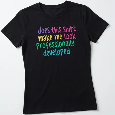 Colorful typography t-shirt with humorous text about professionalism — printed on a women's shirt