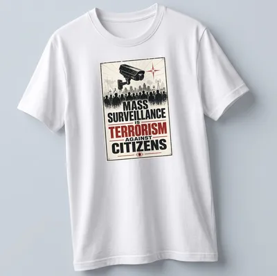 Vintage propaganda t-shirt with 'Mass Surveillance Is Terrorism Against Citizens' text and surveillance camera graphic