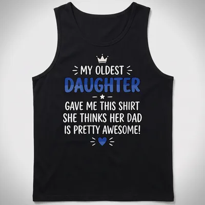 Playful hand-drawn text on a shirt celebrating a dad's awesomeness from his daughter — printed on a tank top