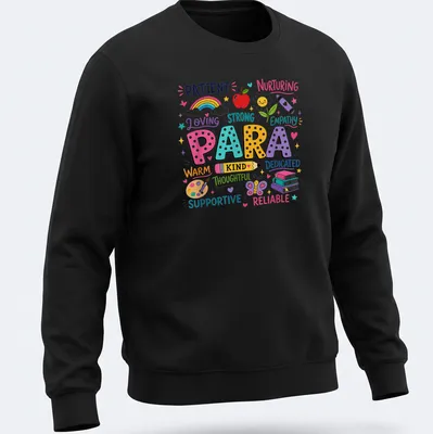Colorful kawaii style text celebrating paraeducators' supportive roles — printed on a unisex sweatshirt