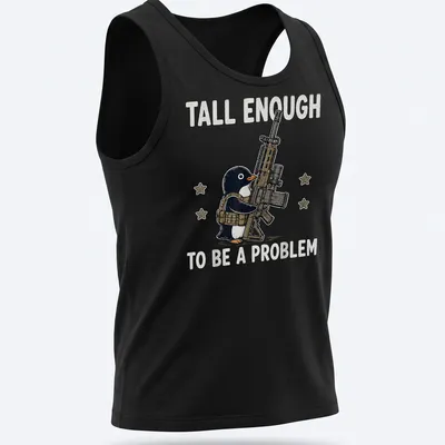 Cartoon penguin with a gun and the text 'Tall Enough To Be A Problem' in black and white — printed on a tank top