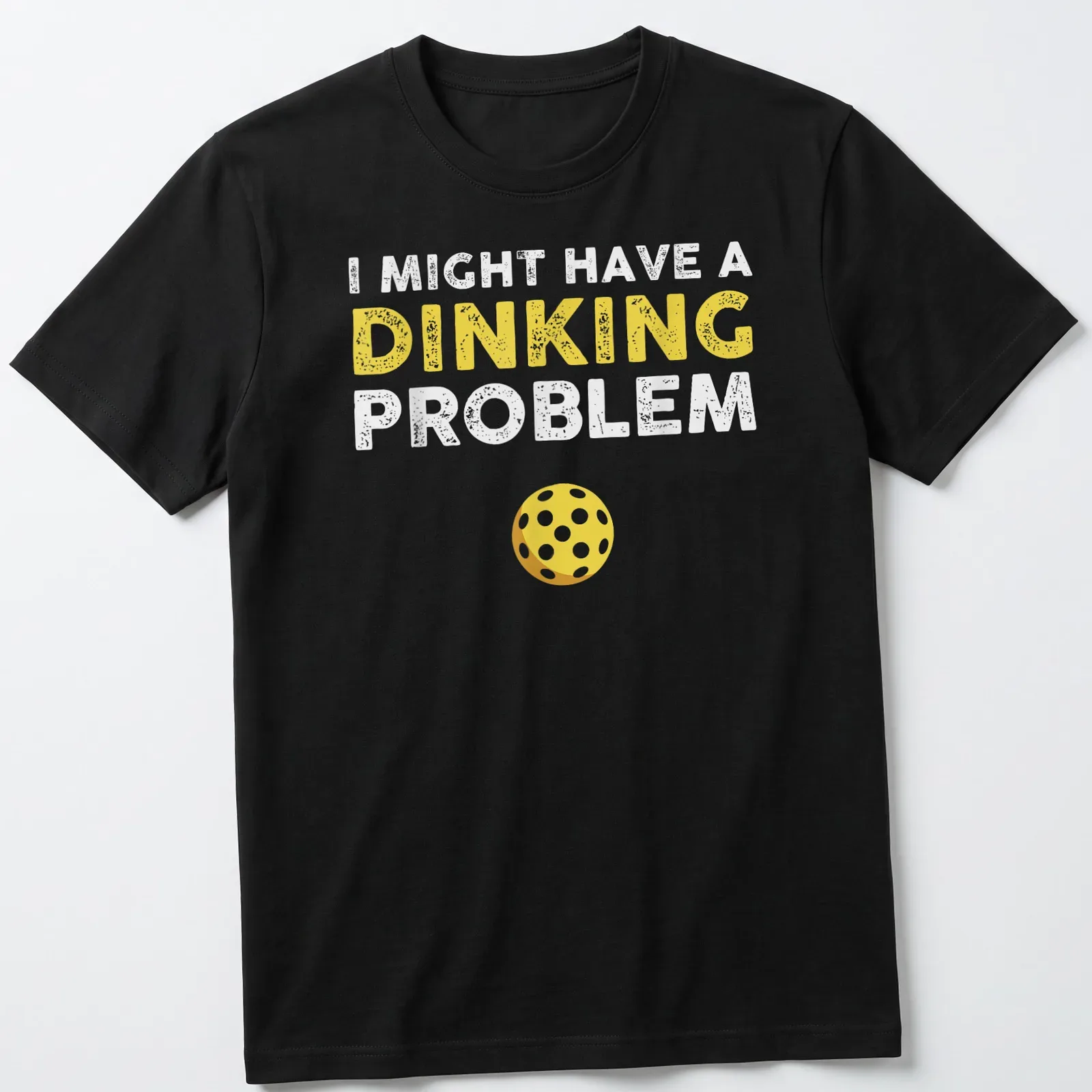Funny pickleball shirt saying I Might Have A Dinking Problem in yellow and white — printed on a unisex t-shirt