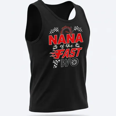 Bold illustration of a racing car with 'NANA of the FAST TWO' text in red, black, and white — printed on a tank top