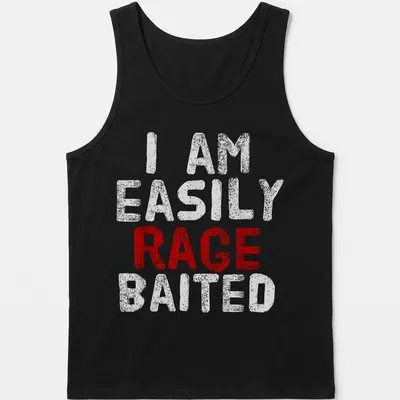 Bold distressed t-shirt reading 'I AM EASILY RAGE BAITED' in red and white — printed on a tank top