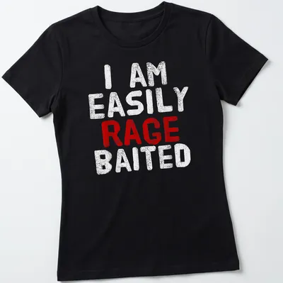 Bold distressed t-shirt reading 'I AM EASILY RAGE BAITED' in red and white — printed on a women's shirt