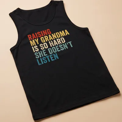 Humorous t-shirt with vintage distressed text about raising a grandma — printed on a tank top