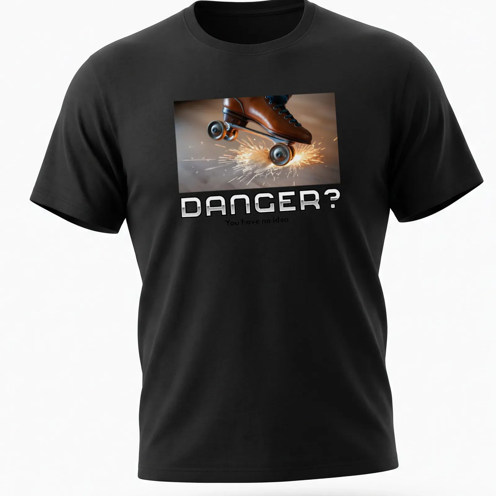 Bold graphic tee featuring the phrase 'DANGER? You have no idea' with roller skates — printed on a unisex t-shirt