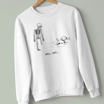 Cartoon skeleton running with a dog and a bone, with the phrase WELL, SHIT... — printed on a unisex sweatshirt