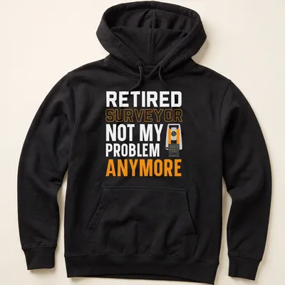 Bold typography shirt for retired surveyors with surveying equipment graphics — printed on a unisex hoodie