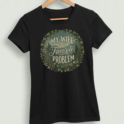 Vintage botanical My Wife Is My Favorite Problem t-shirt with green and cream colors — printed on a women's shirt